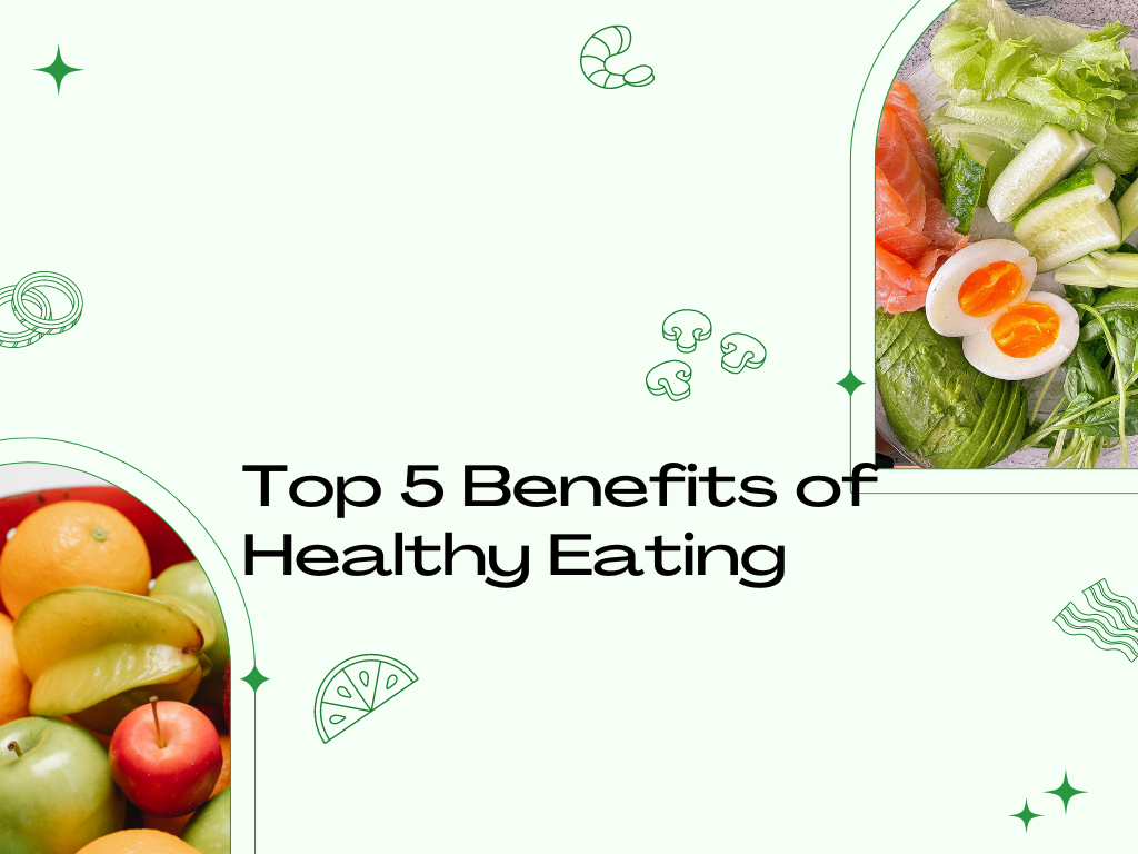 The Benefits of Healthy Eating: Why You Should Start Today